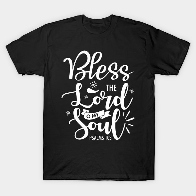 Bless the Lord O My Soul T-Shirt by WiZ Collections